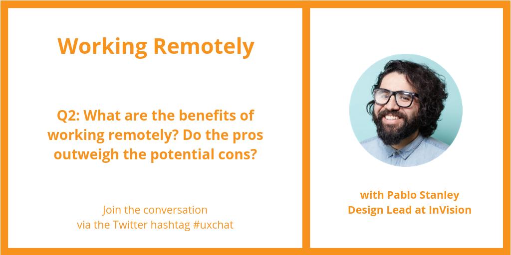 betterux_'s tweet photo. Q2: What are the benefits of working remotely? Do the pros outweigh the potential cons?
#uxchat with @pablostanley
#uxwork #remotework #design https://t.co/SV1oVxh3bw