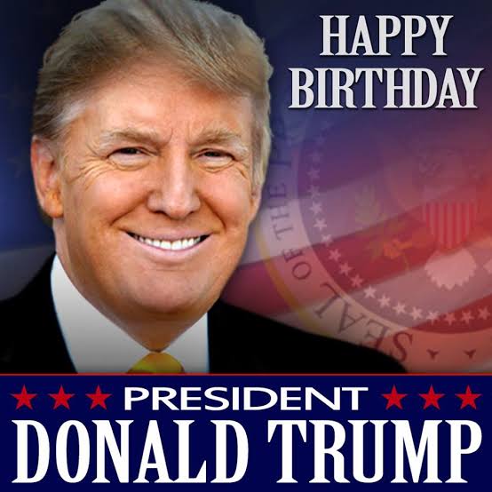 BEST WISHES FOR PRESIDENT DONALD TRUMP....HAPPY BIRTHDAY.. 