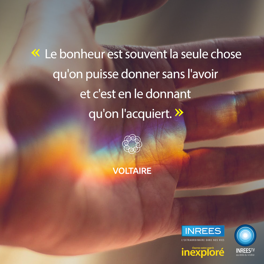 Inrees Le Bonheur Est Souvent La Seule Chose Qu On Puisse Donner Sans L Avoir Et C Est En Le Donnant Qu On L Acquiert Voltaire Tres Beau Week End Avec Inexplore Et