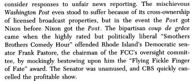 or read Tom Hazlett on Nixon years & broadcast meddling: "License harassment of stations considered unfriendly to the Administration became a regular item on the agenda at White House policy meetings." And then the Smothers Brothers became victims, too!  https://nationalaffairs.com/public_interest/detail/the-fairness-doctrine-and-the-first-amendment