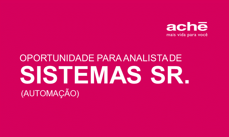O Aché está com oportunidade para Analista de Sistemas Sênior (Automação) - lnkd.in/e2p2cmH - Atenção: até o dia 17/06/2019.