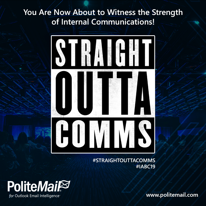 PoliteMail's tweet photo. Next week at #IABC19 be sure to stop by booth 5 and see #PoliteMail for a fun #StraightOuttaComms photo and let us know about your challenges with your #InternalComms broadcasts.

#InternalComms #IC #Email #OutlookAnalytics #EmployeeEngagement https://t.co/QFlkZUZiya