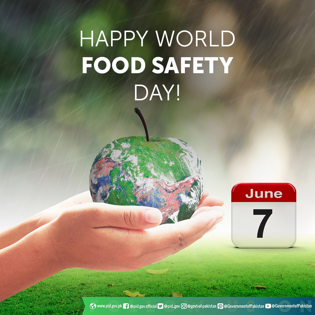 Government Of Pakistan 7th June 19 Is The First Ever Worldfoodsafetyday Adopted By The United Nations With The Theme Food Safety Everyone S Business Access To Sufficient Amounts Of Safe And Nutritious