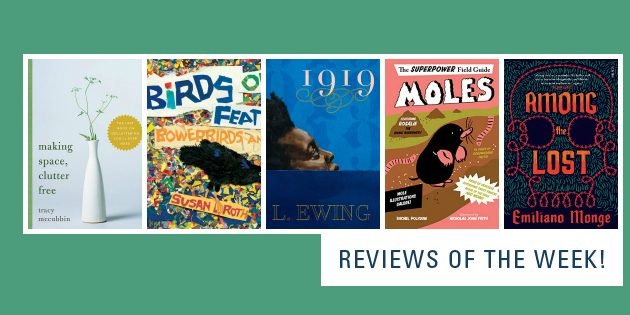 booklistreader's tweet photo. Moles & bowerbirds. Illuminating poetry & vivid prose. Oh, & clutter-free spaces! Welcome to the #ReviewsoftheWeek, starring:
⭐️@tracy_mccubbin's MAKING SPACE, CLUTTER FREE
⭐️@eveewing's 1919
⭐️@MongeEmiliano's AMONG THE LOST
& more: https://t.co/Tvnfuo0KeY. https://t.co/241HABK6JR
