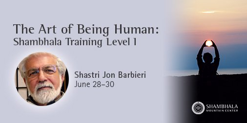 ShambhalaMC's tweet photo. The Art of Being Human: Shambhala Training Level I will be lead by Shastri Jon Barbieri this June 28–30. Learn more and register today: https://t.co/SknWrl0x8m https://t.co/oiHdY4KxMp