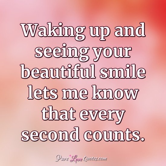 تويتر \ Pure Love Quotes على تويتر: "Waking Up And Seeing Your Beautiful Smile Lets Me Know That Every Second Counts. Https://T.co/D2Cnzawwis Https://T.co/P4Ffumdlwt"