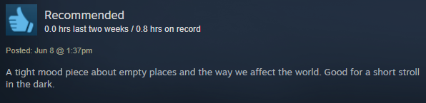 A tight mood piece about empty places and the way we affect the world. Good for a short stroll in the dark.