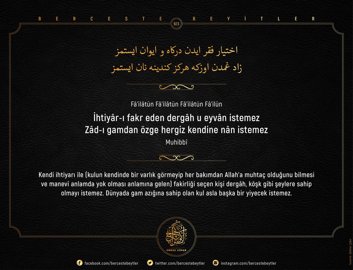 Berceste Beyitler - 923

İhtiyâr-ı fakr eden dergâh u eyvân istemez
Zâd-ı gamdan özge hergiz kendine nân istemez

| Muhibbî