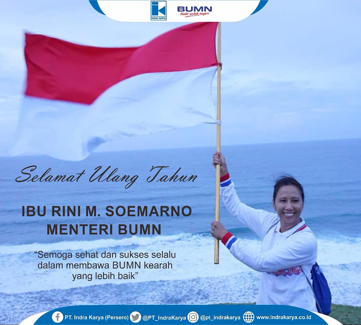 agrinas_palma's tweet photo. Segenap Dewan Komisaris, Direksi dan Karyawan PT Indra Karya (Persero) mengucapkan :
Selamat Ulang Tahun Ke-61, 
Ibu Rini M. Soemarno, 
Menteri BUMN Republik Indonesia
"Semoga sehat dan sukses selalu dalam membawa BUMN kearah yang lebih baik"

#RiniSoemarno
#IndraKarya 
#infoIKA https://t.co/21ymKcpv8x