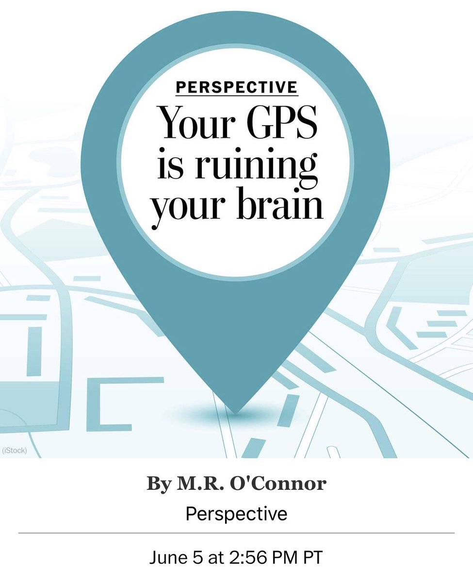 A screenshot of a story from the Washington Post by M.R. O’Connor called “Your GPS is ruining your brain” 🙄
