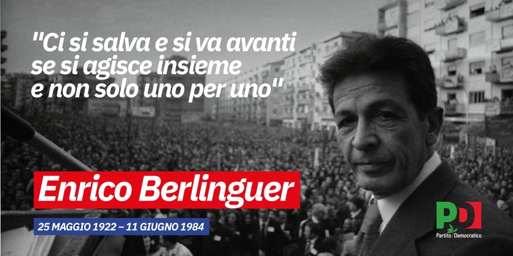 “Ci si salva e si va avanti 
se si agisce insieme 
e non solo uno per uno”
 #EnricoBerlinguer