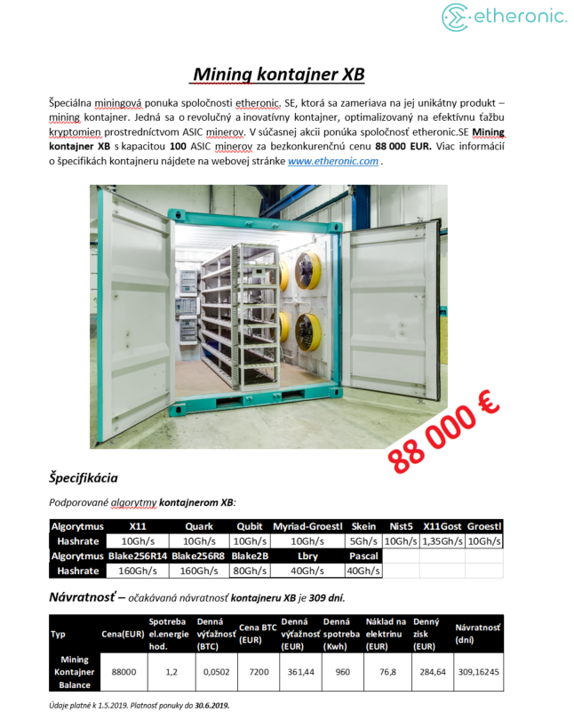 Zdravíme všetkých krypto-nadšencov.
Pripravili sme pre Vás neodolateľnú ponuku našich unikátnych Mining Kontajnerov, s kapacitou 100ks ASIC Minerov.
X – 99 000 eur
Balance – 99 000 eur
BX- 88 000 eur
etheronic.com
!!! P.S. – pozor, ponuka platí len do 31.06.2019 !!!