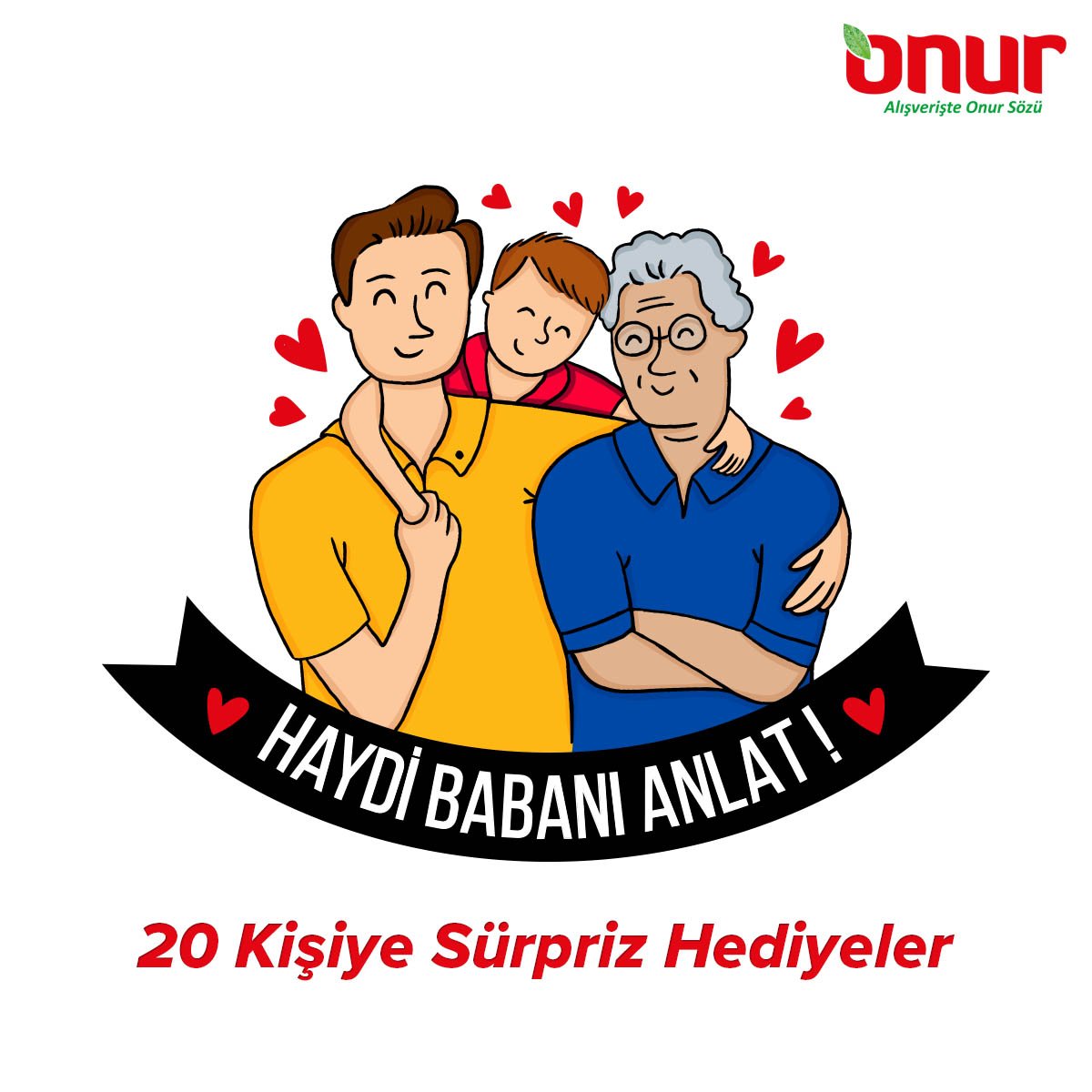 16 Haziran 17.00’a kadar tüm sosyal medya hesaplarımızdan babalarını analatan ve bir arkadaşını etiketleyenler arasından çekilişle belirlenecek 20 takipçimize sürpriz hediyeler. Kazananlar 18 Haziran 15.00’te açıklanacaktır.

#OnurMarket #16Haziran #BabalarGünü #Sürpriz #Hediye