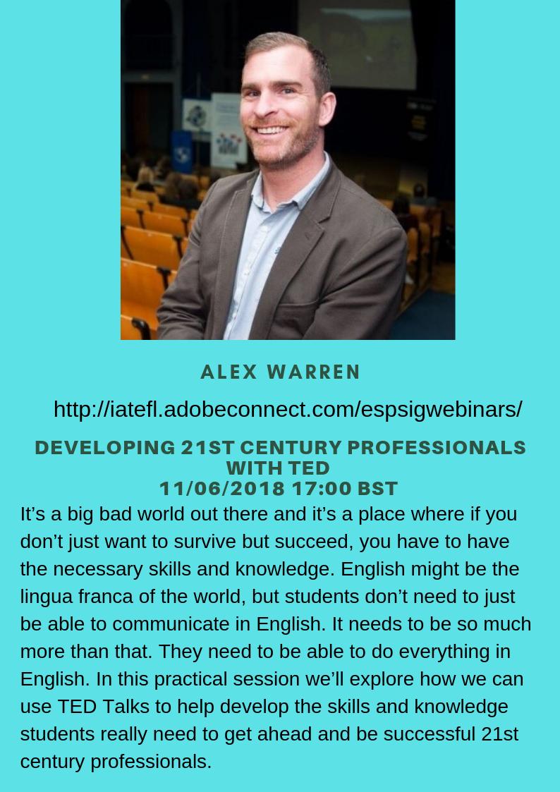 Don't miss the webinar by Alex Warren entitled "Developing 21st Century professional with TED". To participate, iatefl.adobeconnect.com/espsigwebinars/