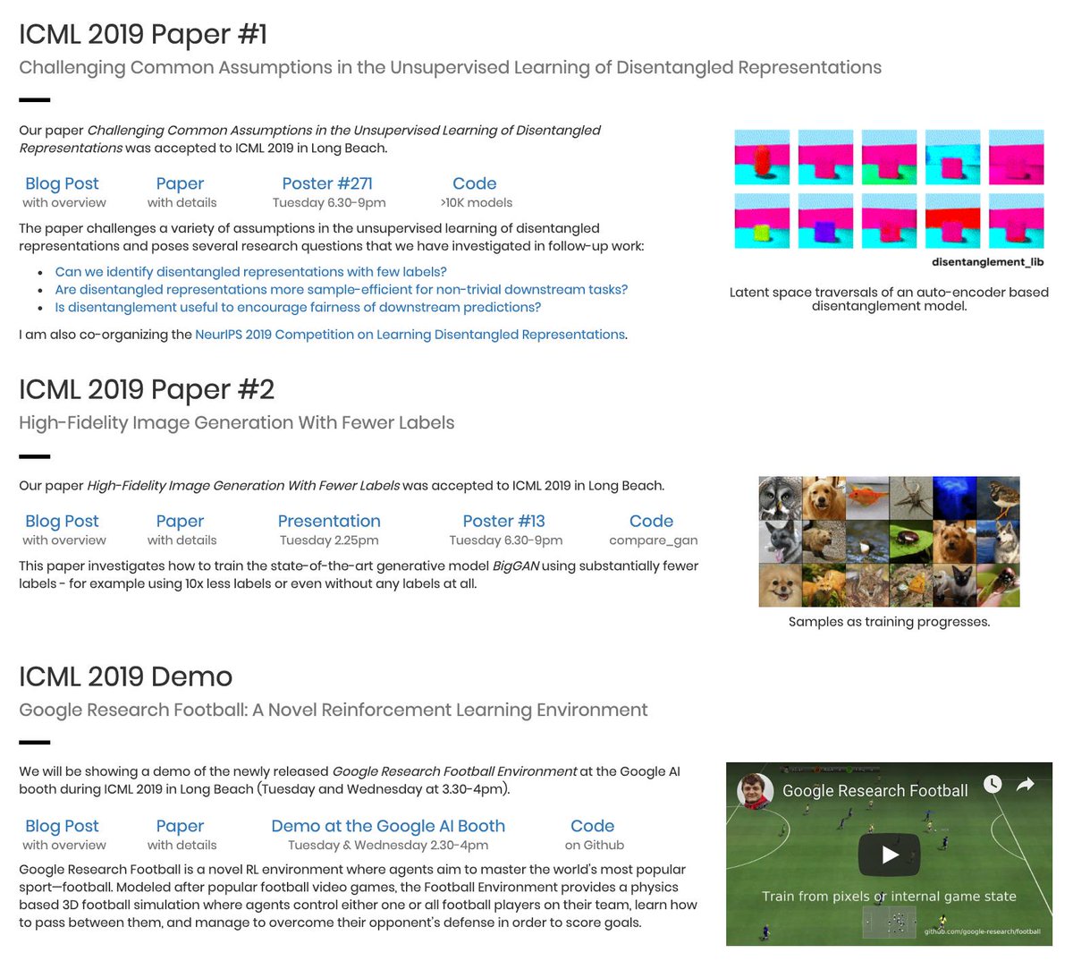 I added a summary of all our talks, posters and demos at #ICML2019 to olivierbachem.ch. Have a look if you are interested in disentanglement, label-efficient GANs or our new RL environment Google Research Football.