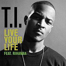 17. T.I. - Live your life (Ft Rihanna)