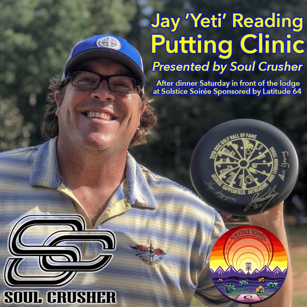 World Champion disc golfers, Hall of Fame inductees and co-founders of E.D.G.E Des and Jay ‘Yeti’ Reading will have some limited custom discs for sale and Jay ‘Yeti’ will be providing a free Putting Clinic presented by Soul Crusher and a Ring of Fire after dinner Saturday.