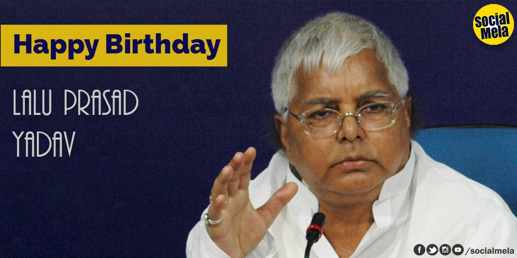 Happy birthday
Lalu Prasad Yadav    