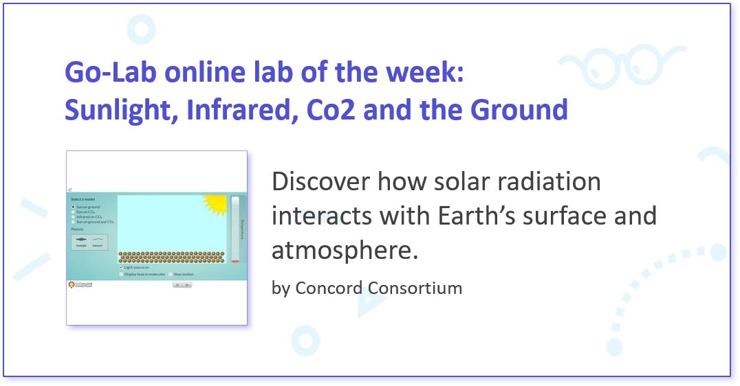 GoLabProject's tweet photo. #GoLab of the week: Sunlight, Infrared, Co2 and The Ground
In this #VirtualLab students experiment with the notion of #SolarRadiation by observing the #LightSourceEffect,  #HeatVariation in molecules and #ChangeInTemperature. 
Check the lab in Golabz: https://t.co/9LJdkpjj2X https://t.co/J8rysPcjHJ