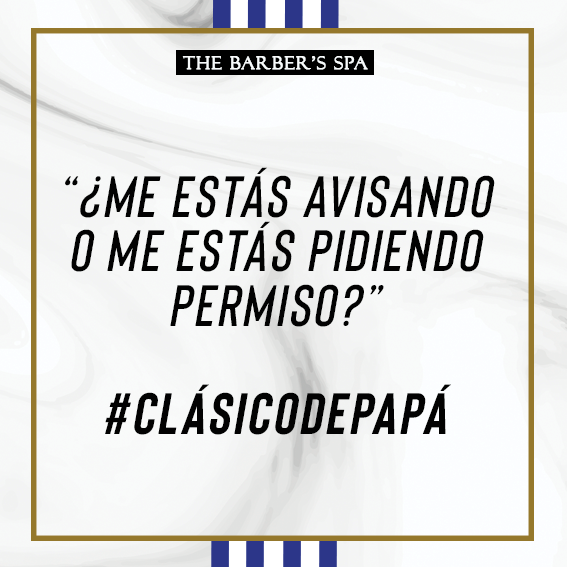 TheBarbersSpaMx's tweet photo. ¿Te suena familiar? ¡Dinos una frase típica de tu papá! #Clásicodepapá #LasFrasesdePapá https://t.co/wzLKCo8G7N