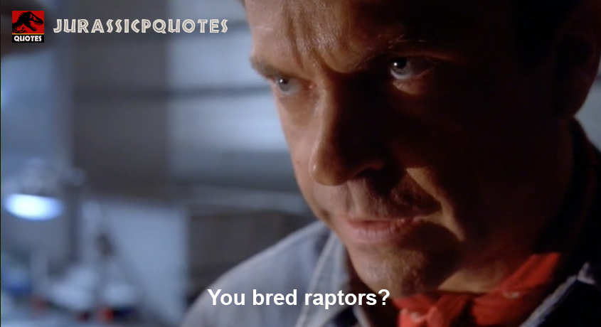 JurassicPQuotes's tweet photo. Grant: "You bred raptors?" #JurassicPark https://t.co/tsUo01mCj5