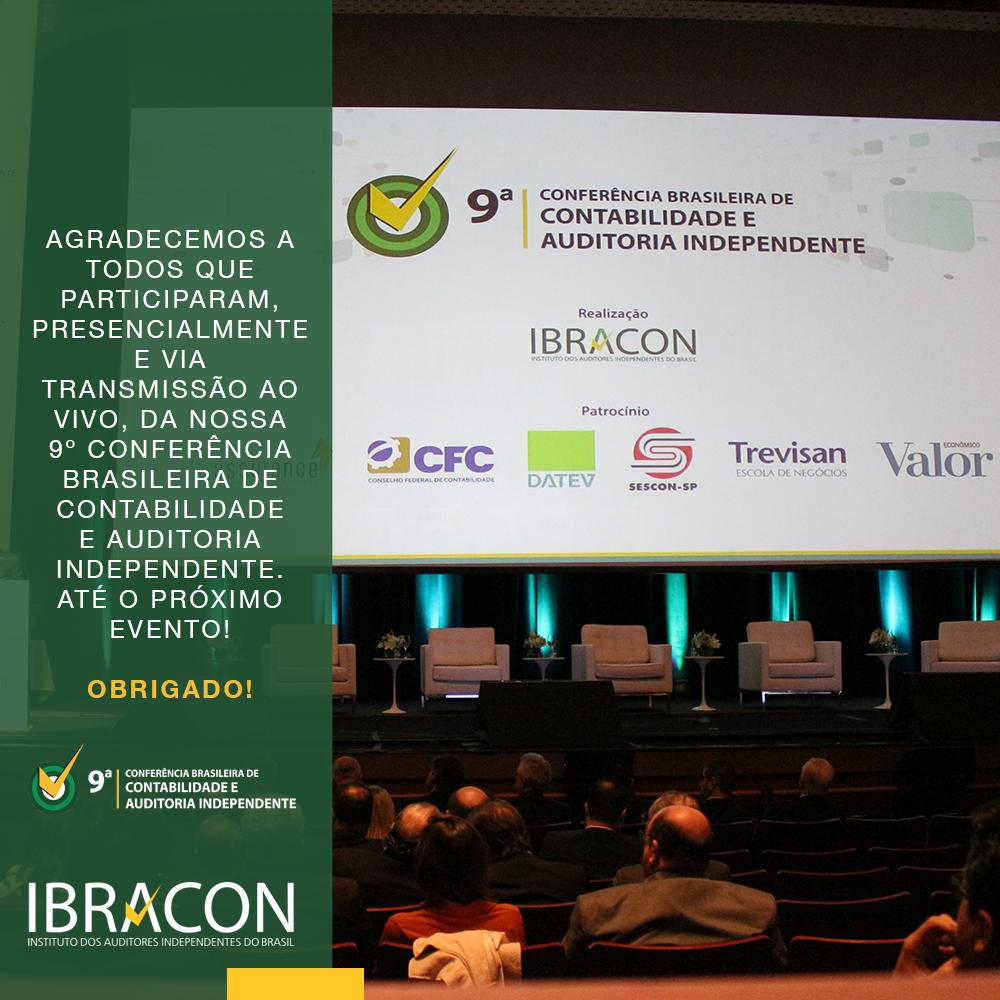 Agradecemos a todos que participaram, presencialmente e via transmissão ao vivo, da nossa 9º Conferência Brasileira de Contabilidade e Auditoria Independente. Até o próximo evento! Obrigado! #ConferenciaIbracon