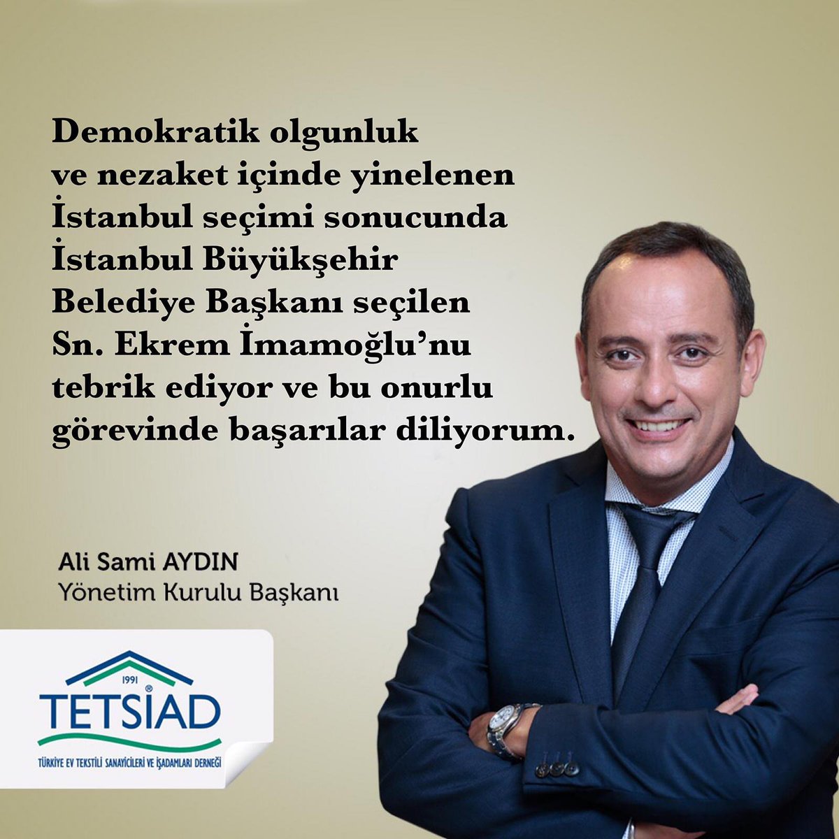Demokratik olgunluk ve nezaket içinde yinelenen İstanbul seçimi sonucunda İstanbul Büyükşehir Belediye Başkanı seçilen Sn. Ekrem İmamoğlu’nu tebrik ediyor ve bu onurlu görevinde başarılar diliyorum. 
Ali Sami Aydın
Yönetim Kurulu Başkanı