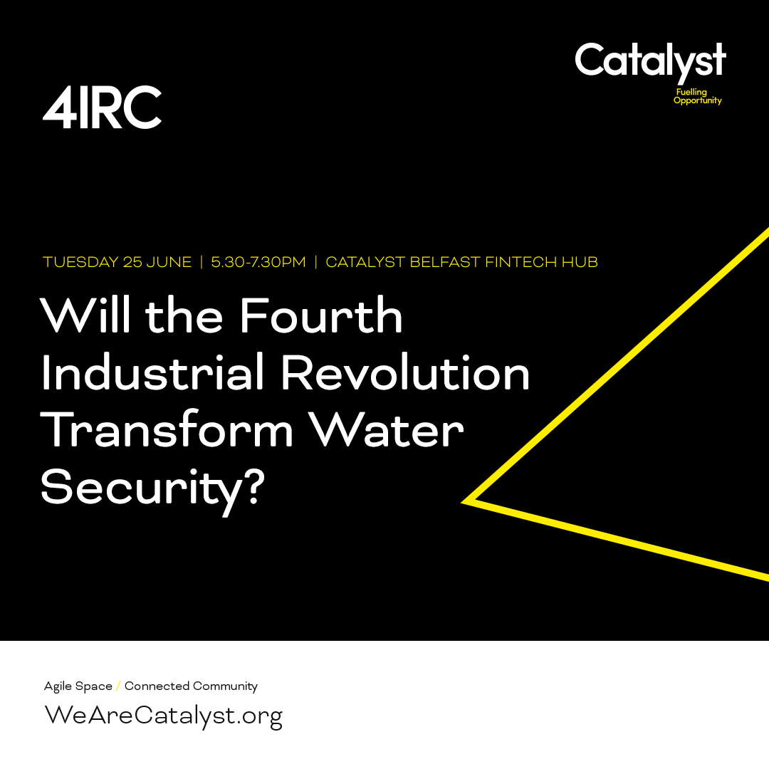 CatalystNI_'s tweet photo. Will the 4th Industrial Revolution transform water security? Join us at Catalyst Belfast Fintech Hub tomorrow evening from 5.30pm for food and refreshments before the event kicks off. Sign up here: https://t.co/dIZoYi0YW2 #4IRC https://t.co/7O8k5rBiYZ