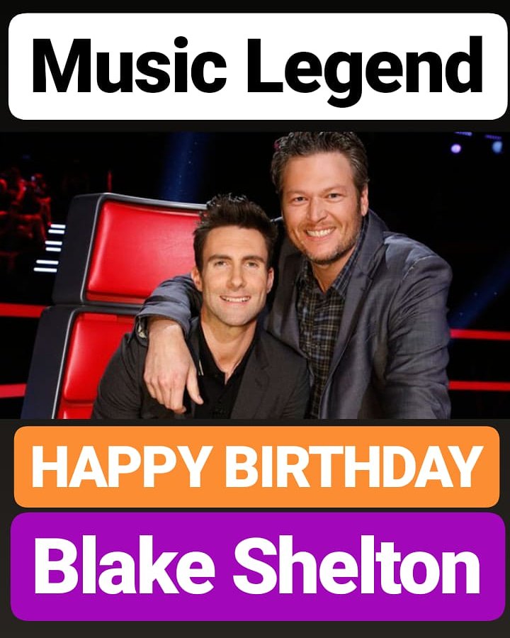 HAPPY BIRTHDAY
Blake Shelton 