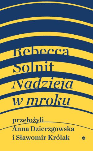 "Nadzieja w mroku" według R. Solnit (tekst M. Markiewicza)
artpapier.com/index.php?page…
#Karakter #RebeccaSolnit #idee #artPapier @WydKarakter