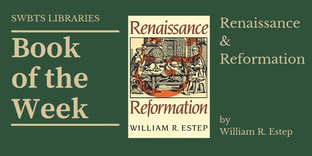 SWBTSlibraries's tweet photo. Today's #Bookoftheweek is "Renaissance & Reformation" by William R. Estep. "The Reformation called sixteenth-century man to a re-examination of the gospel itself as basic to all else." Available in print at #RobertsLibrary https://t.co/HnBqeSRcso