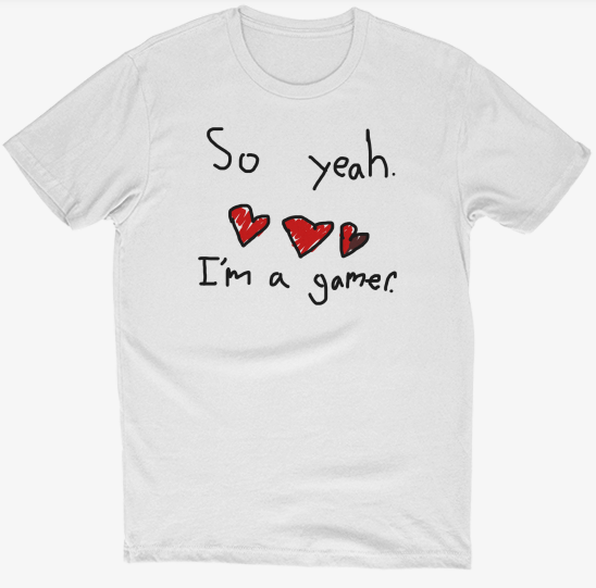 Slimecicle's tweet photo. As gamers, we're legally required to end every conversation with:
"So yeah.

I'm a gamer."
But not any more! 
I've made a shirt so that people KNOW you're a gamer, and you can get back to what's important - gaming.
So yeah.

You're a gamer.
https://t.co/HLNsUwCWhI https://t.co/Gor8joQPJV
