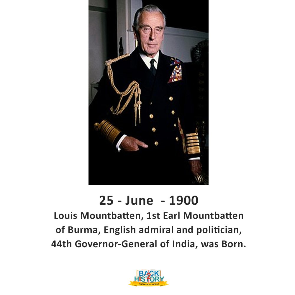 Back2history On Twitter 25 June 1900 Louis Mountbatten 1st Earl Mountbatten Of Burma English Admiral And Politician 44th Governor General Of India Was Born History Worldhistory Indianhistory
