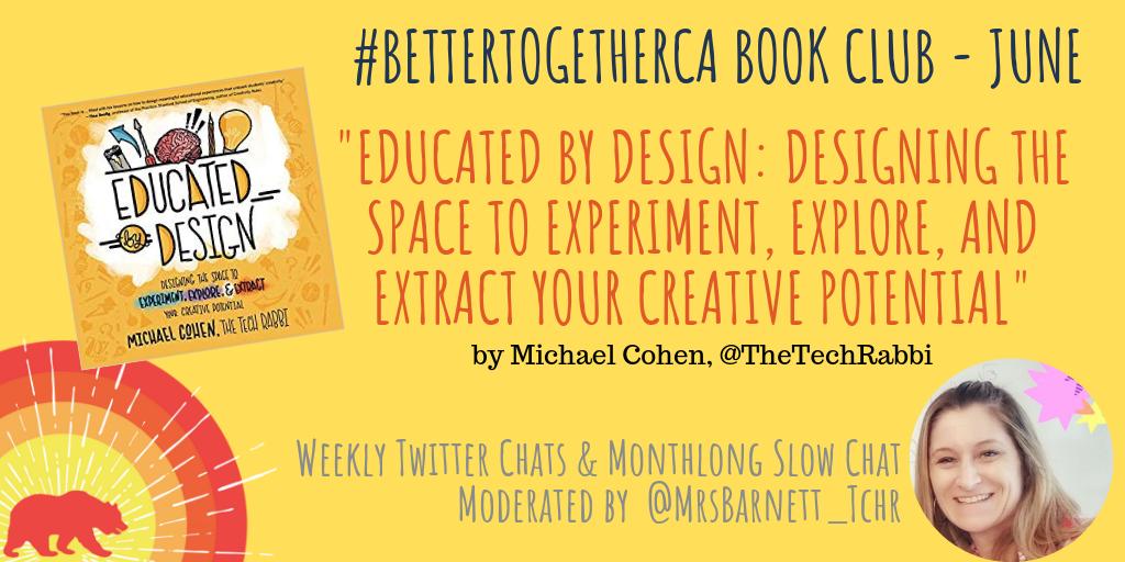 MrsBarnett_Tchr's tweet photo. Welcome to the last #BetterTogetherCA Book Chat for the month of June
We've had amazing discussions about Creativity in the Classroom and the Creative Mindset with questions inspired by #EducatedByDesign from @TheTechRabbi
Looking forward to the chat tonight! https://t.co/3znNJAtAMq