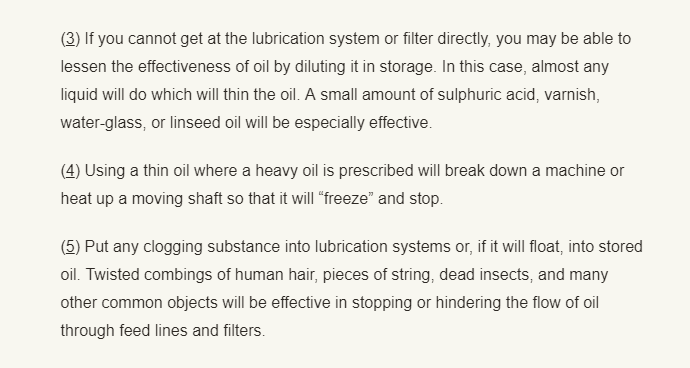 (b) Oil and lubrication systems are not only vulnerable to easy sabotage, but are critical in every machine with moving parts. Sabotage of oil and lubrication will slow production or stop work entirely at strategic points in industrial processes. /36