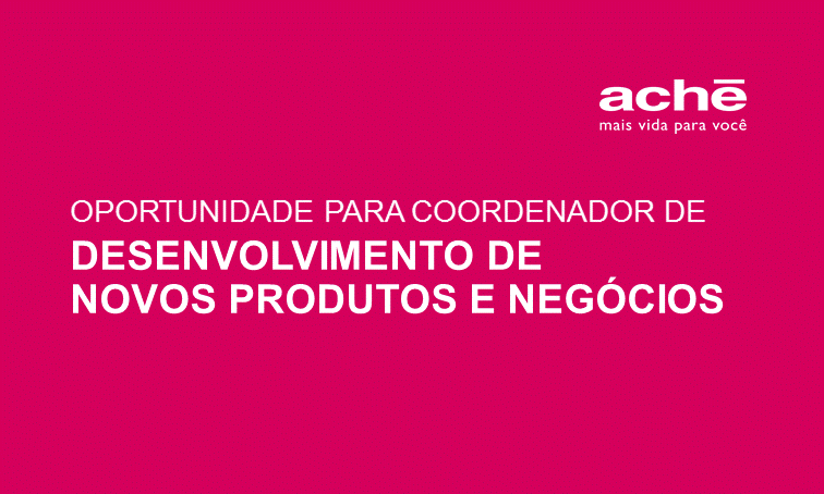 O Aché está com oportunidade para Coordenador de Desenvolvimento de Novos Produtos e Negócios -  lnkd.in/dcZdZNY. Atenção: até o dia 02/07/2019.