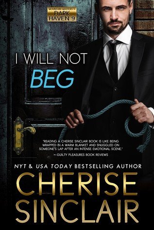 Lit4Ladies's tweet photo. Rene’s Mini Review: I Will Not Beg (Mountain Masters &amp; Dark Haven, #9) by Cherise Sinclair https://t.co/dgIXFrndTp https://t.co/jTxSCZyAZG