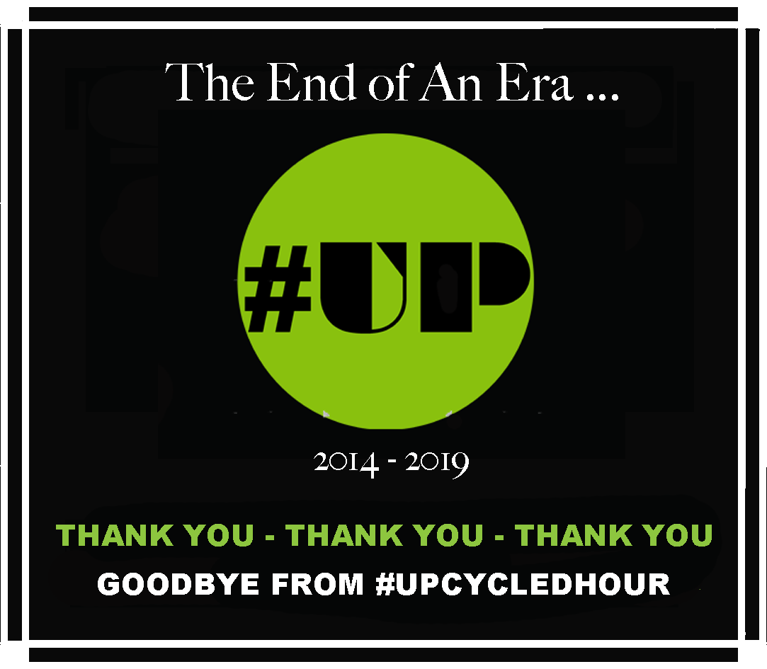 And so for the very last time its adieu from #UpcycledHour. Thank you everyone who has joined us, who has followed us, who has contributed to our development into The House of #Upcycling. Watch this space  .... #TheHouseofUP