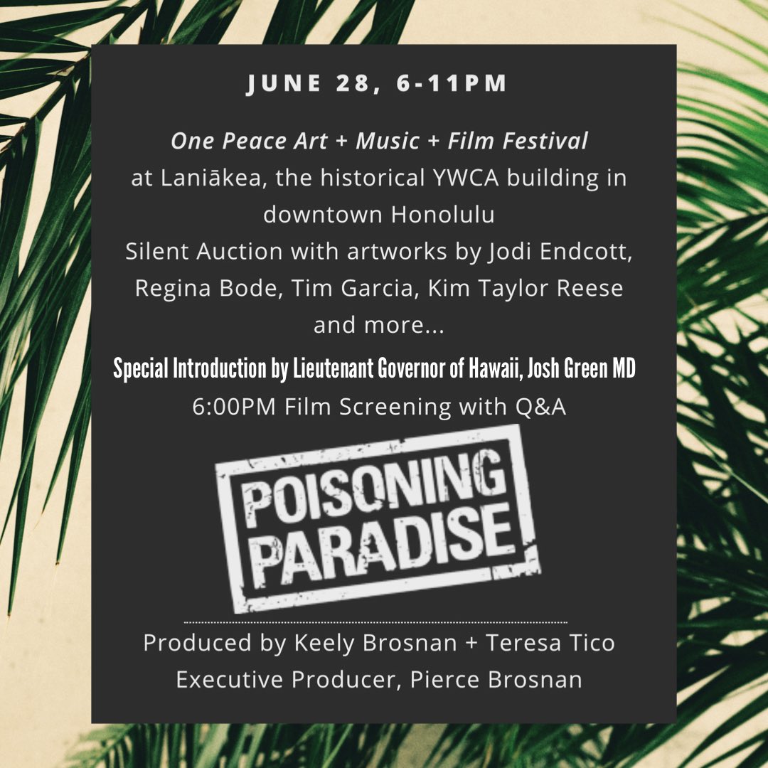 Hawaii Audiences: don’t miss this Friday’s screening of Poisoning Paradise in downtown Honolulu! We are honored to welcome Lieutenant Governor of Hawaii, Josh Green MD, as a special guest who will introduce the film. Visit onepeacefestival.org for tickets and more information.