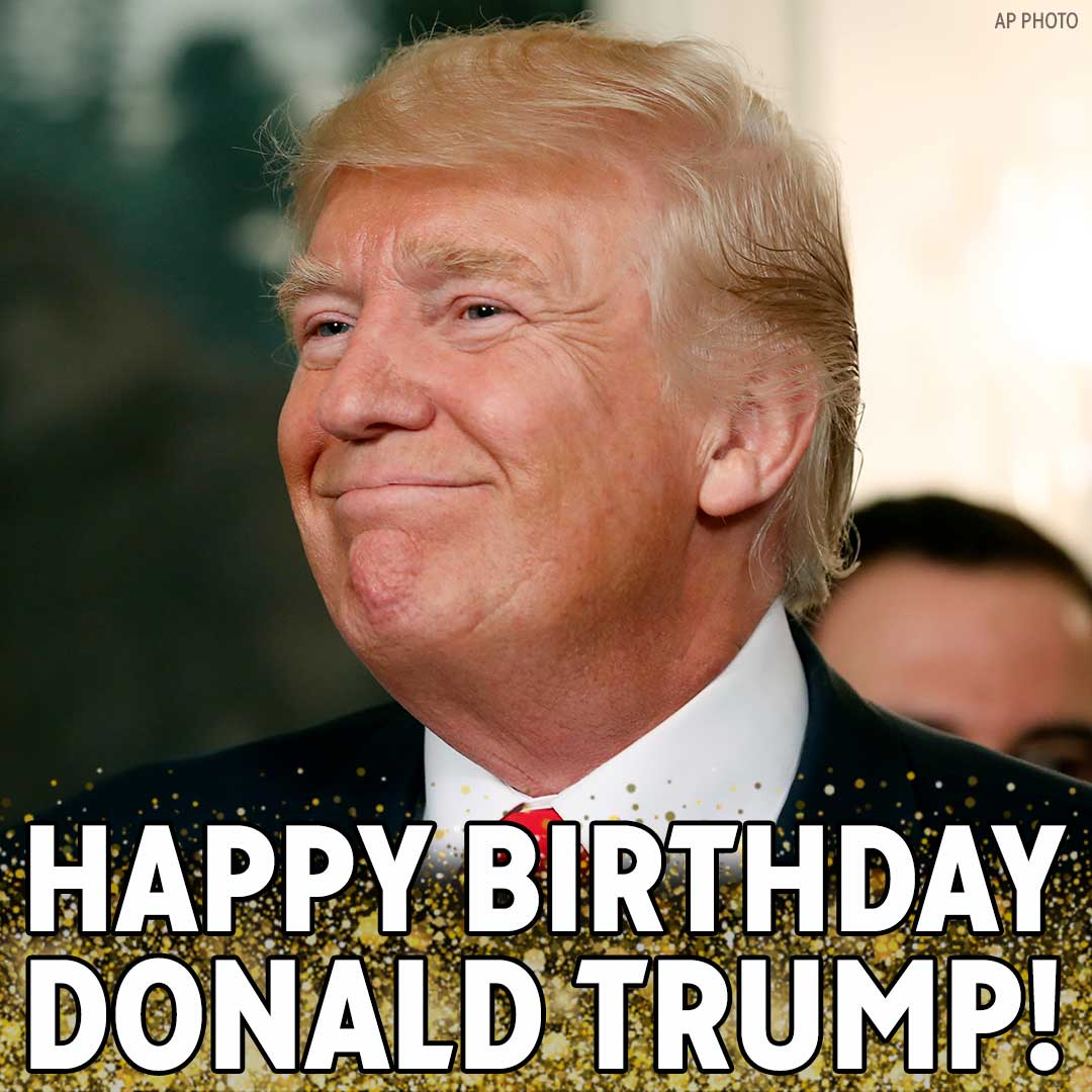 Happy birthday to President Donald Trump! 