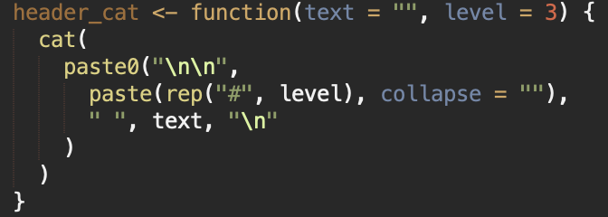 PoGibas's tweet photo. @MattDabrowski This is what I use:
header_cat <- function(text = "", level = 3) {
  cat(
    paste0("\n\n", 
      paste(rep("#", level), collapse = ""), 
      " ", text, "\n"
    )
  )
}

You should also set `results = "asis"
` https://t.co/sd4JW3W8X2