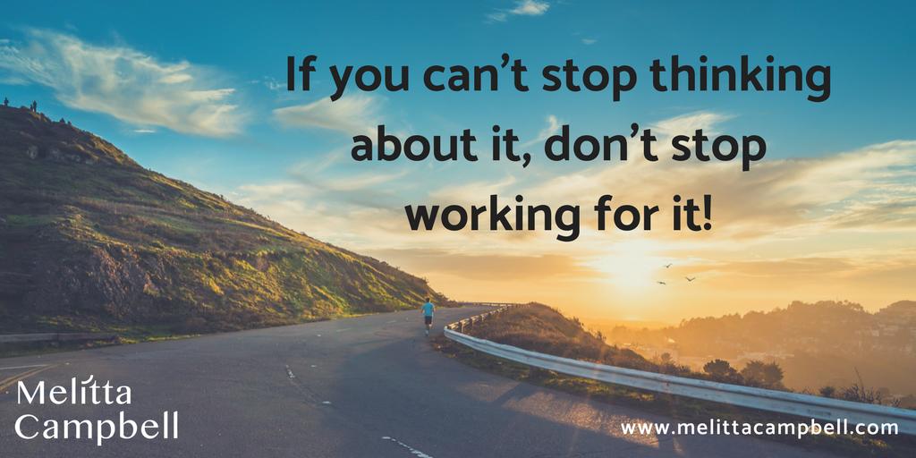 MelittaCampbell's tweet photo. If you can't stop thinking about it. Don't stop working on it.

#quotes #motivation #thinkbig https://t.co/FGXKrio2CQ
