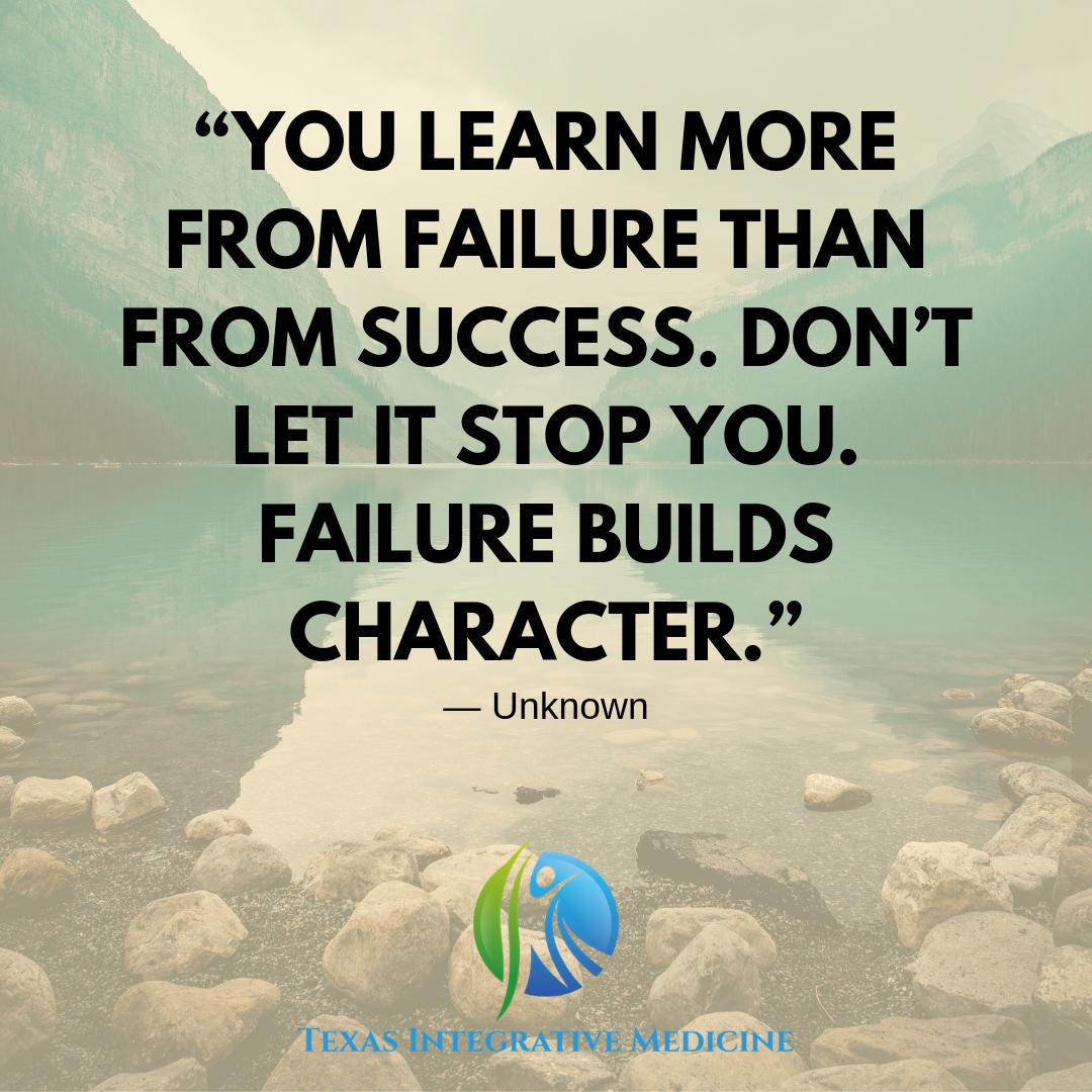 “You Learn More From Failure Than From Success. Don’t Let It Stop You. Failure Builds Character.”
— Unknown