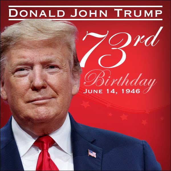 HAPPY BIRTHDAY, DONALD TRUMP! The 45th president of the United States, Donald J. Trump, turns 73 years old today. 