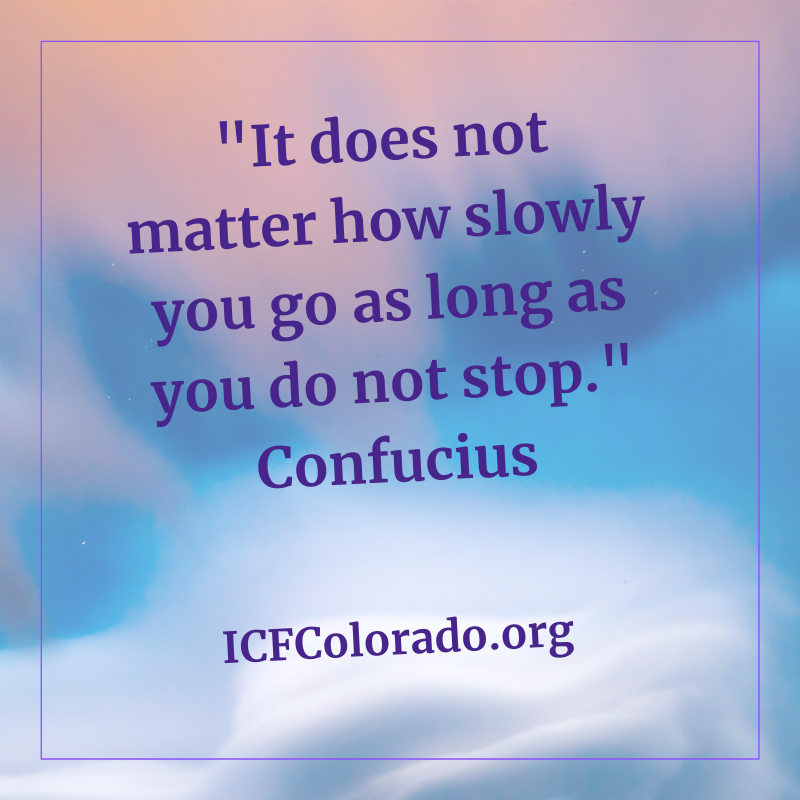 ICFColorado's tweet photo. "It does not matter how slowly you go as long as you do not stop." Confucius #FridayReads #FridayFollow #FridayFeeling #ICFCO #ICFColorado https://t.co/LquOpCikqS