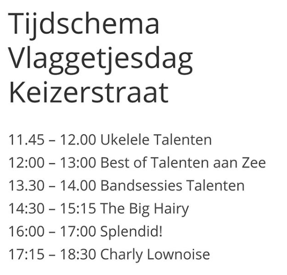 Tijdschema #Vlaggetjesdag in <a href="/DeKeizerstraat/">De Keizerstraat</a> Scheveningen! 
.
.
.
#Splendid #Vlaggetjesdag2019 #CharlyLownoise #TalentenAanZee #YMCAScheveningen #YMCA #BigHairy #Ukelele #Entertainment #Skiffa