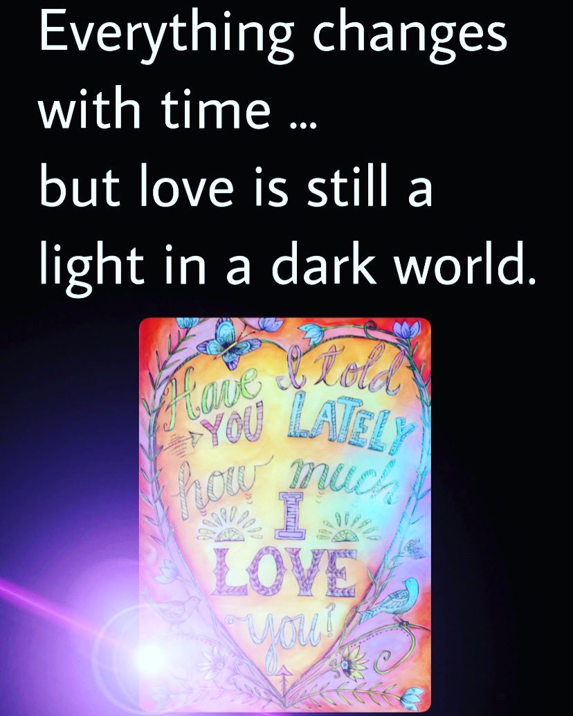 Everything changes with #time ... but #love is still a light in a dark #world ❤️💡🌎