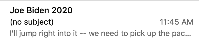 iankoski's tweet photo. Wow, a subject line of "(no subject)" from the Biden campaign. Would love to see the A/B test results and the eventual open rate on this one. Very cool. https://t.co/UYBUeYJ20V