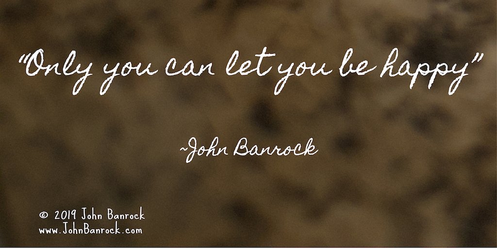 JohnBanrock's tweet photo. 'Only you can let you be happy' ~John Banrock #FortuneCookieFridays #Quote https://t.co/9BfgCdV11g https://t.co/6KiwUu47Y8