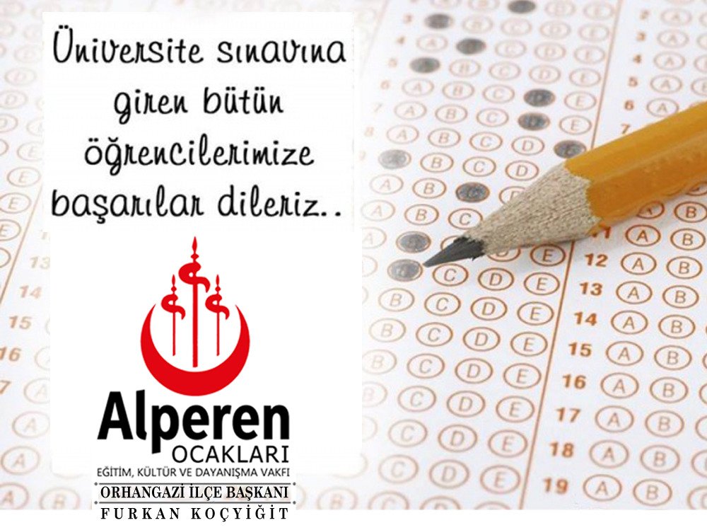 Bütün sınava girecek  kardeşlerime başarılar diliyorum  . Allah yâr ve yardımcıları olsun. 
 
 Alperen Ocakları Orhangazi İlçe Başkanı Furkan KOÇYİĞİT